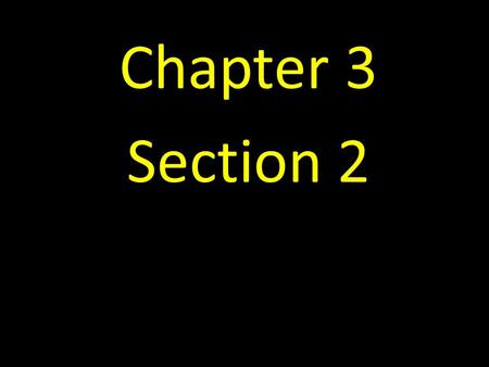 Chapter 3 Section 2.