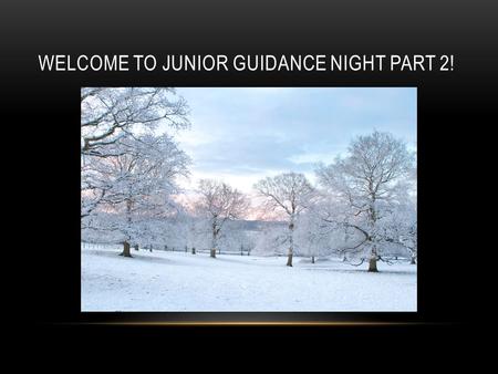 WELCOME TO JUNIOR GUIDANCE NIGHT PART 2!. Beliefs:  Active exploration creates better results  There are many options out there, no one right option.