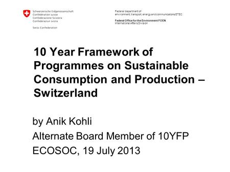 Federal department of environment, transport, energy and communications ETEC Federal Office for the Environment FOEN 10 Year Framework of Programmes on.