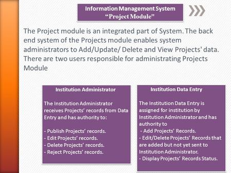 Information Management System “Project Module Information Management System “Project Module The Project module is an integrated part of System. The back.