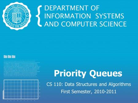 Priority Queues CS 110: Data Structures and Algorithms First Semester, 2010-2011.