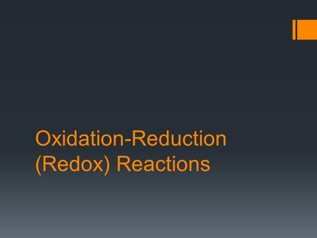 Oxidation-Reduction (Redox) Reactions. Oxidation-Reduction Reactions  Electron transfer between ionic compounds, change in oxidation numbers  One compound.