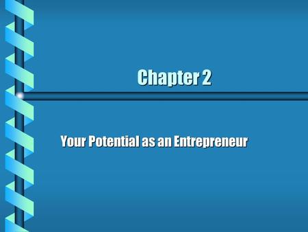 Chapter 2 Your Potential as an Entrepreneur. Rewards of Entrepreneurship b being your own boss b doing something you enjoy b having the opportunity to.