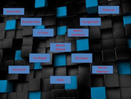 Ricardo Allen Nelly Lil Durk Patrick Peterson Vin Diesel Will Smith Martin Lawrence Kevin Hart Rihanna Young Dolph Barack Obama Bill Gates.