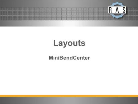 Layouts MiniBendCenter. Intelligent load robot Pick from bulk container Bulk container scan.