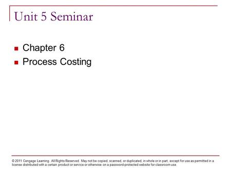 © 2011 Cengage Learning. All Rights Reserved. May not be copied, scanned, or duplicated, in whole or in part, except for use as permitted in a license.