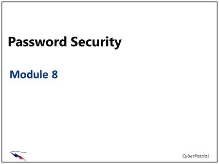 Password Security Module 8. Objectives Explain Authentication and Authorization Provide familiarity with how passwords are used Identify the importance.