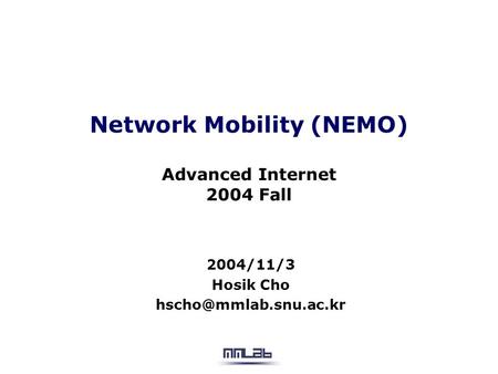 Network Mobility (NEMO) Advanced Internet 2004 Fall