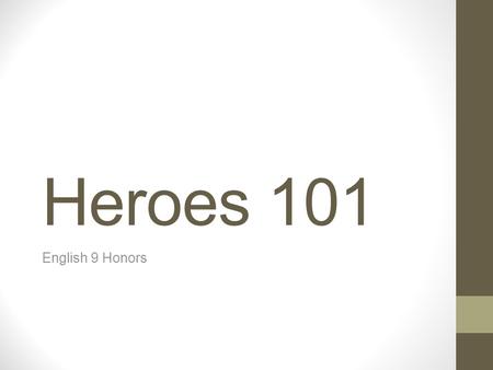 Heroes 101 English 9 Honors. Defining Hero… How do you define HERO? Matthew Winkler “What Makes a Hero?”What Makes a Hero.