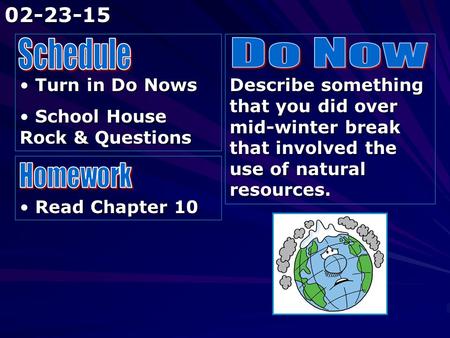 Turn in Do Nows Turn in Do Nows School House Rock & Questions School House Rock & Questions Describe something that you did over mid-winter break that.