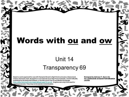 Designed by Adriana T. Ibarra for the LANGUAGE ACQUISITION BRANCH LAUSD Based on and organized for use with Hampton Brown’s High Point curriculum, Basics.