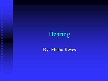 Hearing By: Melba Reyes. Sound  Sound is a series of compression waves that moves through the air or other material created by the vibration of some.