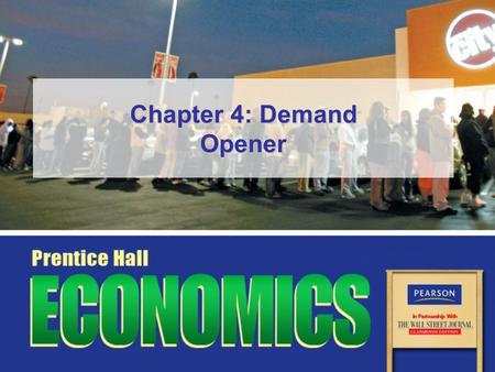 Chapter 4: Demand Opener. Copyright © Pearson Education, Inc.Slide 2 Chapter 4, Opener Essential Question How do we decide what to buy.