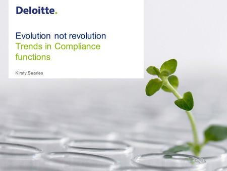 Evolution not revolution Trends in Compliance functions Kirsty Searles.