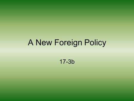 A New Foreign Policy 17-3b. Big Stick Diplomacy “Speak softly and carry a big stick; you will go far” ~Theodore Roosevelt –The Roosevelt __________ Addition.