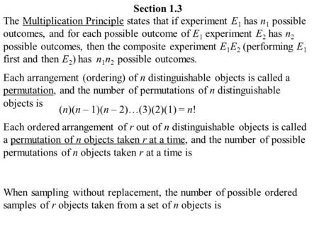 Section 1.3 Each arrangement (ordering) of n distinguishable objects is called a permutation, and the number of permutations of n distinguishable objects.