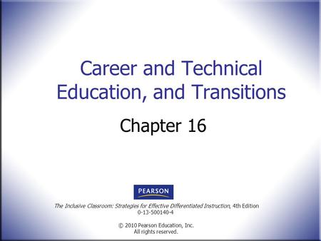 The Inclusive Classroom: Strategies for Effective Differentiated Instruction, 4th Edition 0-13-500140-4 © 2010 Pearson Education, Inc. All rights reserved.