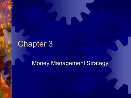 Chapter 3 Money Management Strategy. Today’s topics are…  Opportunity Cost and Money Management  Benefits of Organizing Your Financial Documents.