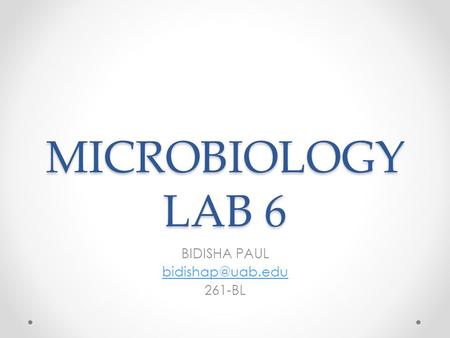 MICROBIOLOGY LAB 6 BIDISHA PAUL 261-BL.