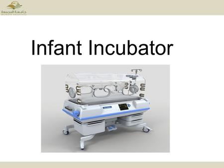 Infant Incubator. Introduction The core temperature of the human body is ~ 37 C. If the temperature goes too high or too down the organ can be damaged.