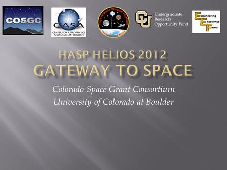 Colorado Space Grant Consortium University of Colorado at Boulder Undergraduate Research Opportunity Fund.