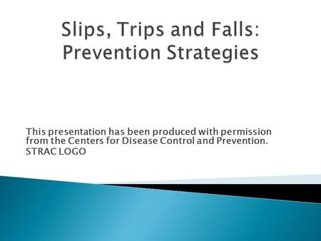 This presentation has been produced with permission from the Centers for Disease Control and Prevention. STRAC LOGO.