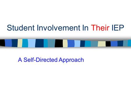 Student Involvement In Their IEP A Self-Directed Approach.