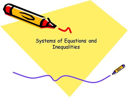 Systems of Equations and Inequalities. Solving systems by Graphing.