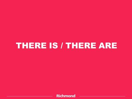 THERE IS / THERE ARE. There is a big tree in my school. Pay attention.