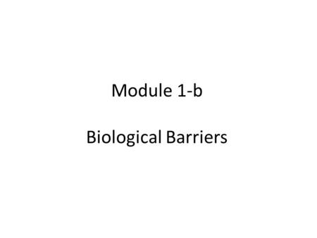 Module 1-b Biological Barriers.