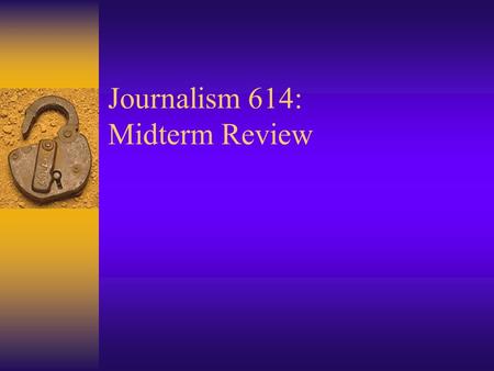 Journalism 614: Midterm Review. Notes and Readings  Start with class notes; go into readings to focus in on issues raised in lecture –http://www.journalism.wisc.edu/~dshah/j614http://www.journalism.wisc.edu/~dshah/j614.