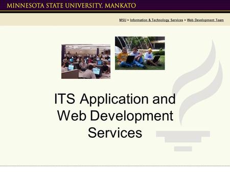 MSU > Information & Technology Services > Web Development Team ITS Application and Web Development Services.