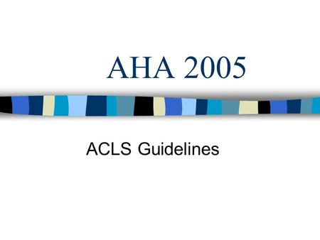 AHA 2005 ACLS Guidelines. Increased Emphasis On: Effective CPR –“Push hard and push fast” –Chest compressions.