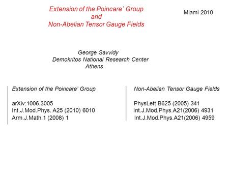 Extension of the Poincare` Group and Non-Abelian Tensor Gauge Fields George Savvidy Demokritos National Research Center Athens Extension of the Poincare’