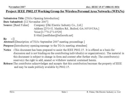 Doc.: IEEE 15-07-0886-01-003c TG3c November 2007 R. Fisher, Oki Electric Industry co. LtdSlide 1 Project: IEEE P802.15 Working Group for Wireless Personal.