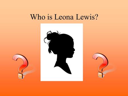 Who is Leona Lewis?. Let me present Leona Lewis Born on April 3rd 1985 Leona Louise Lewis British pop/R&B singer She is a vegetarian since the age of.