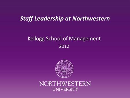 Staff Leadership at Northwestern Kellogg School of Management 2012.