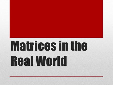 Matrices in the Real World. Example 1: Computer Costs Computer Warehouse sells netbook computers for $350, desktops for $500 and laptops for $850. Their.