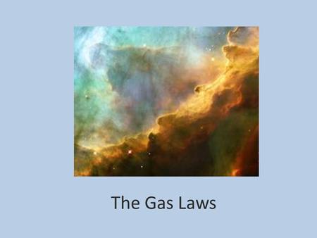 The Gas Laws Kinetic Theory  All molecules are in constant motion.  Evidence: Perfume molecules moving across a room..