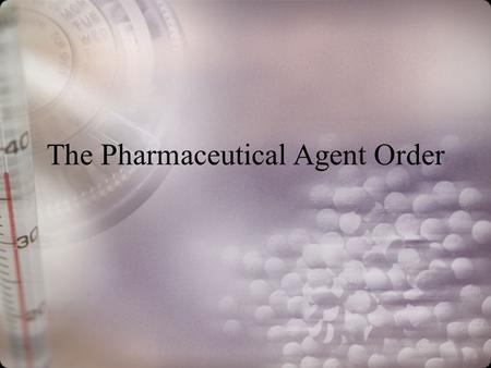 The Pharmaceutical Agent Order. Prescription An oral or written record of a physician ’ s order to pharmacist to dispense medication to patient. who can.