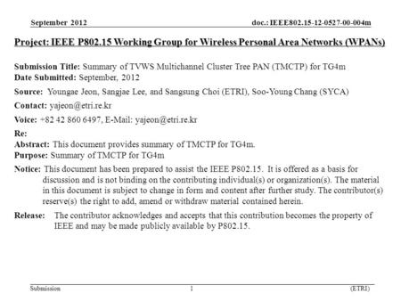 September 2012 doc.: IEEE802.15-12-0527-00-004m Submission 1 (ETRI) Project: IEEE P802.15 Working Group for Wireless Personal Area Networks (WPANs) Submission.