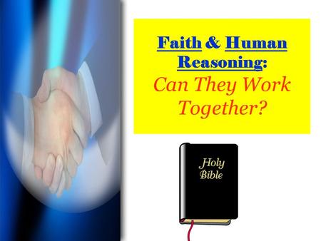 Faith & Human Reasoning: Can They Work Together?.