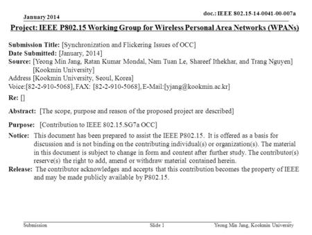 Doc.: IEEE 802.15-xxxxx Submission doc. : IEEE 802. 15-14-0XXX-00-007a Slide 1 Project: IEEE P802.15 Working Group for Wireless Personal Area Networks.