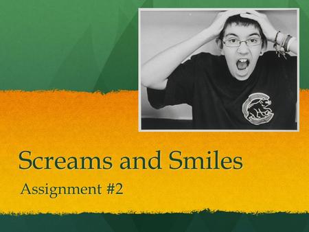 Screams and Smiles Assignment #2. HOW? Draws the eye into the composition Draws the eye into the composition Natural – Not posed Natural – Not posed Interesting.