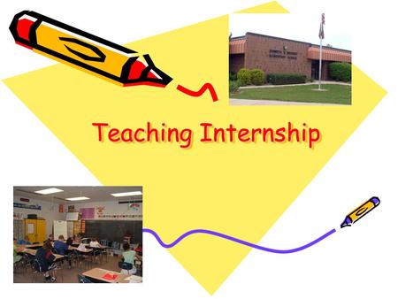 Teaching Internship Teaching Internship. General Info Neubert Elementary School 4 th Grade Supervisor: Mrs. Huxtable.