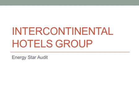 INTERCONTINENTAL HOTELS GROUP Energy Star Audit.