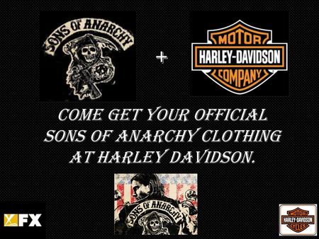 + Come get your official Sons of anarchy clothing At Harley Davidson.