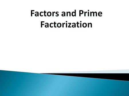 Factors and Prime Factorization