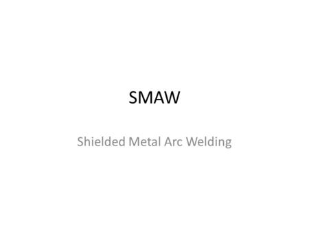 Shielded Metal Arc Welding