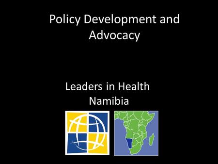 Policy Development and Advocacy Leaders in Health Namibia.